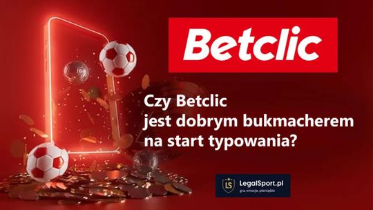 Czy Betclic jest dobrym bukmacherem na start typowania?