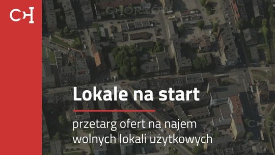 "Lokale na start" w Chorzowie. Ruszył III przetarg ofert!