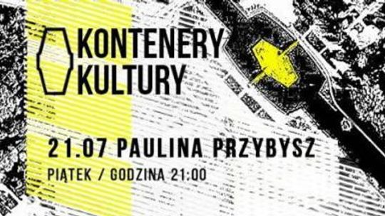 Paulina Przybysz w Kontenerach Kultury