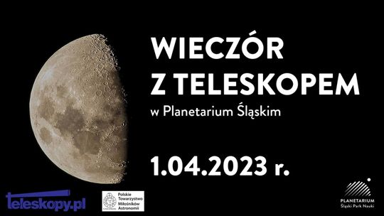 Planetarium Śląskie zaprasza na "Wieczór z Teleskopem"