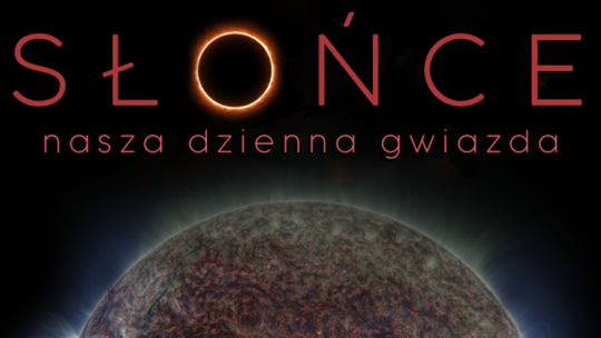 "Słońce - nasza dzienna gwiazda". Nowy seans w Planetarium Śląskim