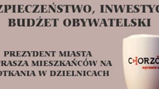 Spotkania w dzielnicach z Prezydentem Chorzowa