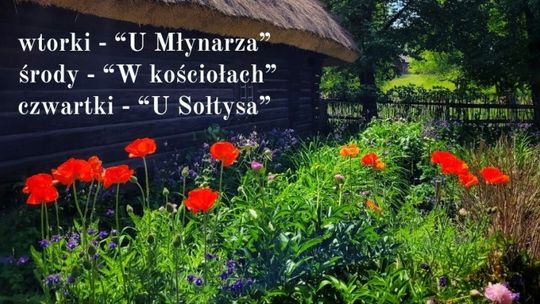 Wtorki u młynarza, środy w kościołach, a czwartki u sołtysa. Trwa wakacyjna oferta w chorzowskim Skansenie!