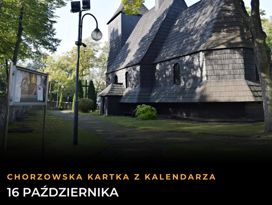 Chorzowska kartka z kalendarza – 16 października, ze zdjęciem kościoła św. Wawrzyńca