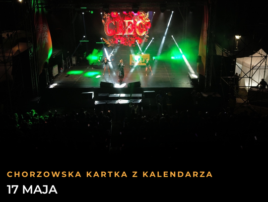 Chorzowska Kartka z Kalendarza: 17 maja. Od wielkiego święta miasta i legendy Ruchu, po chwile grozy Chorzowska Kartka z Kalendarza: 17 maja. Od wielkiego święta miasta i legendy Ruchu, po chwile grozy