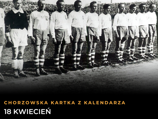 Chorzowska Kartka z Kalendarza: 18 kwietnia. Historyczny triumf biało-czerwonych, pamięć o zabytkach i aktorskie pożegnanie