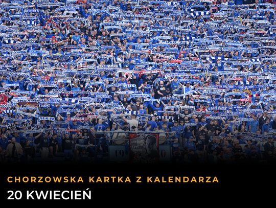 Chorzowska kartka z kalendarza: 20 kwietnia. Urodziny "Niebieskich" i nie tylko