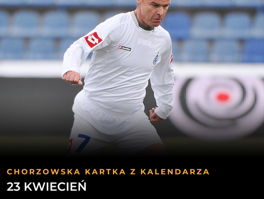 Chorzowska Kartka z Kalendarza - 23 kwietnia. Od debiutu „Gucia” po 40. urodziny „Pepe” i historię Kotła Czarownic