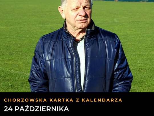 Zygfryd Szołtysik na boisku w Knurowie; grafika „Chorzowska kartka z kalendarza — 24 października”.