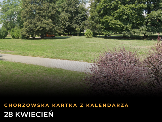 Chorzowska Kartka z Kalendarza: 28 kwietnia. Od wielkich bohaterów, przez sportowe emocje, aż po... skorpiona w windzie!