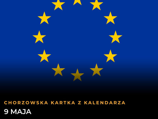 Chorzowska Kartka z Kalendarza: 9 maja. Od Lwowa po zjednoczoną Europę