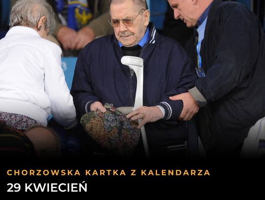 Chorzowska Kartka z Kalendarza: 29 kwietnia. Urodziny Legendy, wielki triumf „Niebieskich” i święto tańca