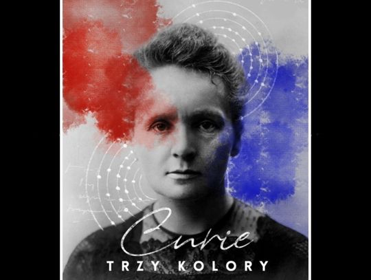 "Curie - trzy kolory". Wrześniowa premiera w Teatrze Rozrywki