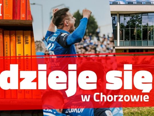 #Dzieje się w Chorzowie - kolejny weekend pełen wydarzeń