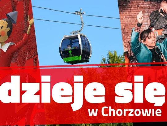 #Dzieje się w Chorzowie. Przed nami weekend pełen atrakcji