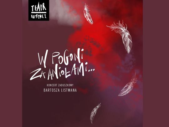 Koncert zaduszkowy w Teatrze Rozrywki. "To chwila by (…) przywołać wszystko, co łączy nas ze sobą tu i teraz"