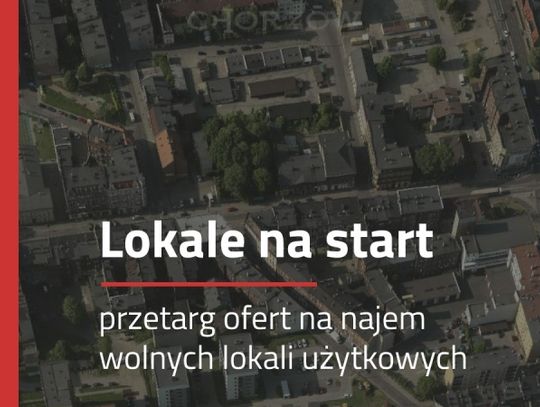 "Lokale na start" w Chorzowie. Ruszył II przetarg ofert!