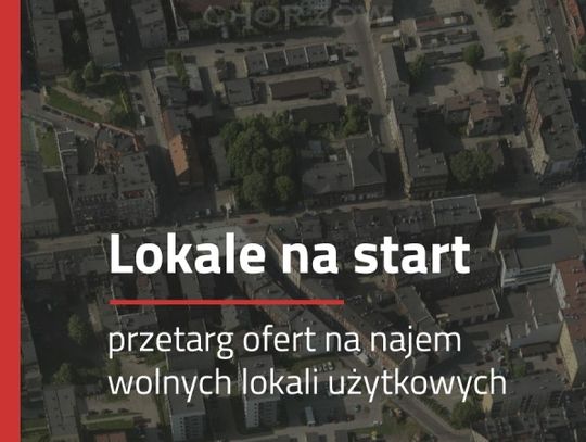 "Lokale na start" w Chorzowie. Ruszył przetarg ofert!