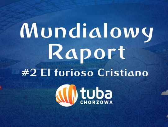 Mundialowy Raport #2 El furioso Cristiano