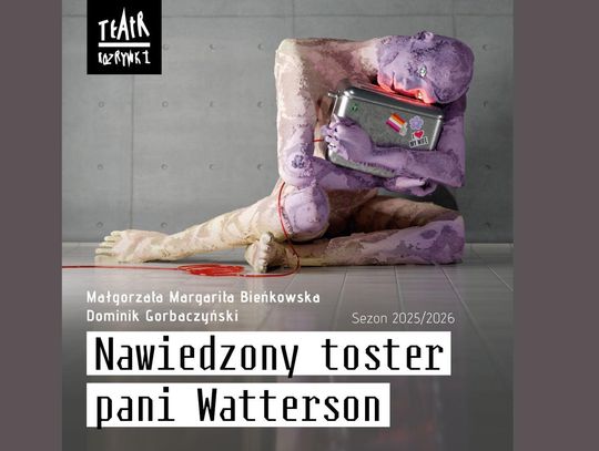 "Nawiedzony toster pani Watterson", czyli marcowa premiera w Teatrze Rozrywki