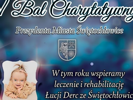Prezydent zaprasza na V Bal Charytatywny w Świętochłowicach. Mieszkańcy pomogą małej Łucji w walce o zdrowie