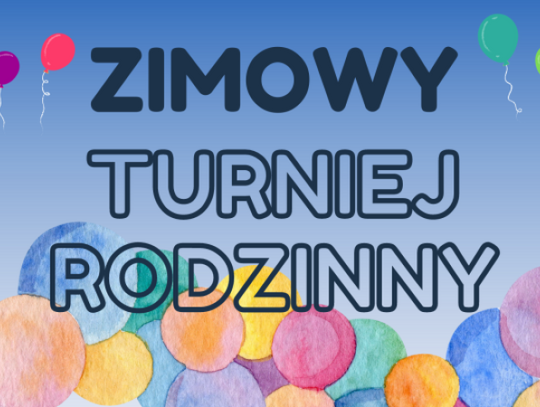 Przed nami Zimowy Turniej Rodzinny