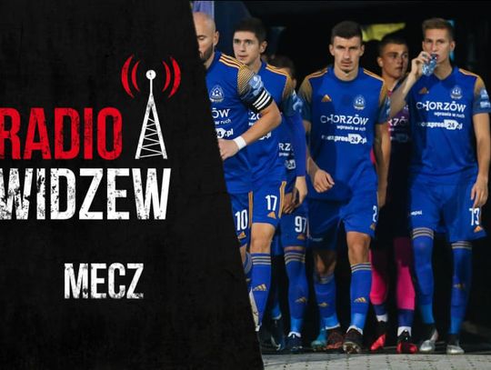 Ruch Chorzów – Stal Brzeg w Radiu Widzew!