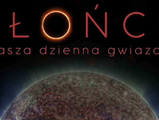 "Słońce - nasza dzienna gwiazda". Nowy seans w Planetarium Śląskim