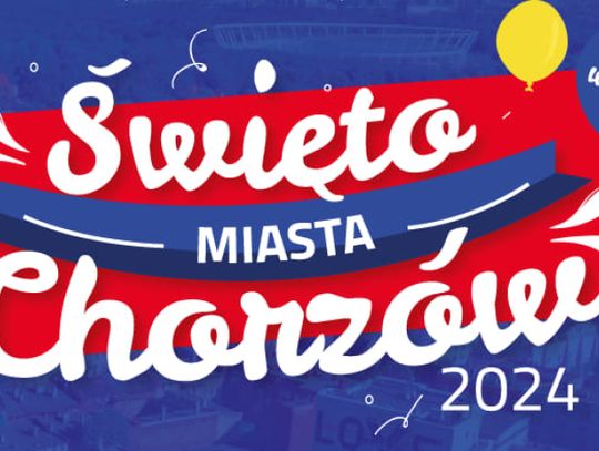 Święto Miasto Chorzów już w ten weekend. Sprawdźcie, co nas czeka! [PROGRAM]