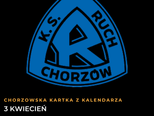 Chorzowska Kartka z Kalendarza - 3 kwietnia. Narodziny legendy i piłkarskie emocje