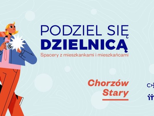 Trwają spacery z cyklu "Podziel się dzielnicą". W Chorzowie zaplanowano kilka z nich!