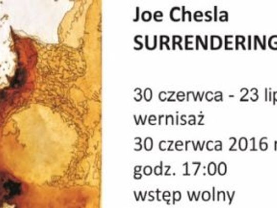 Wernisaż: Joe Chesla – SURRENDERING the MOMENT