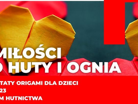 "Z miłości do huty i ognia". Muzeum Hutnictwa zaprasza na warsztaty origami