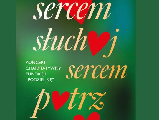 Zaśpiewają, by pomóc najbardziej potrzebującym. Przed nami koncert charytatywny "Sercem słuchaj, sercem patrz"