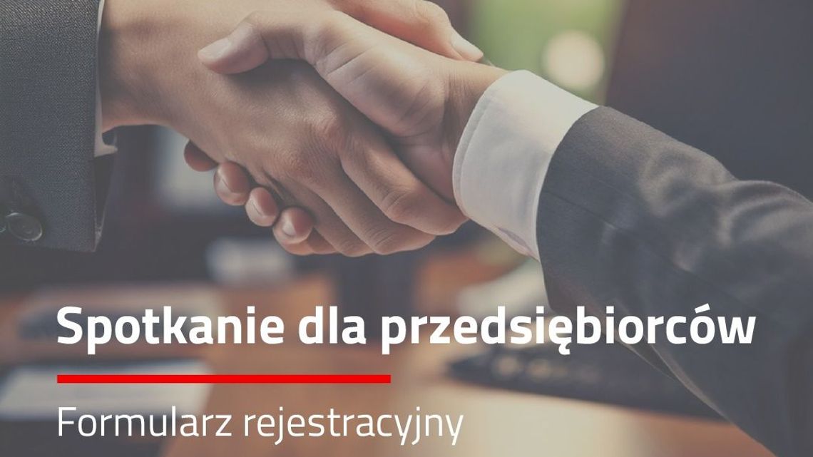 Bezpłatne spotkanie dla przedsiębiorców. Zapisy trwają tylko do jutra!