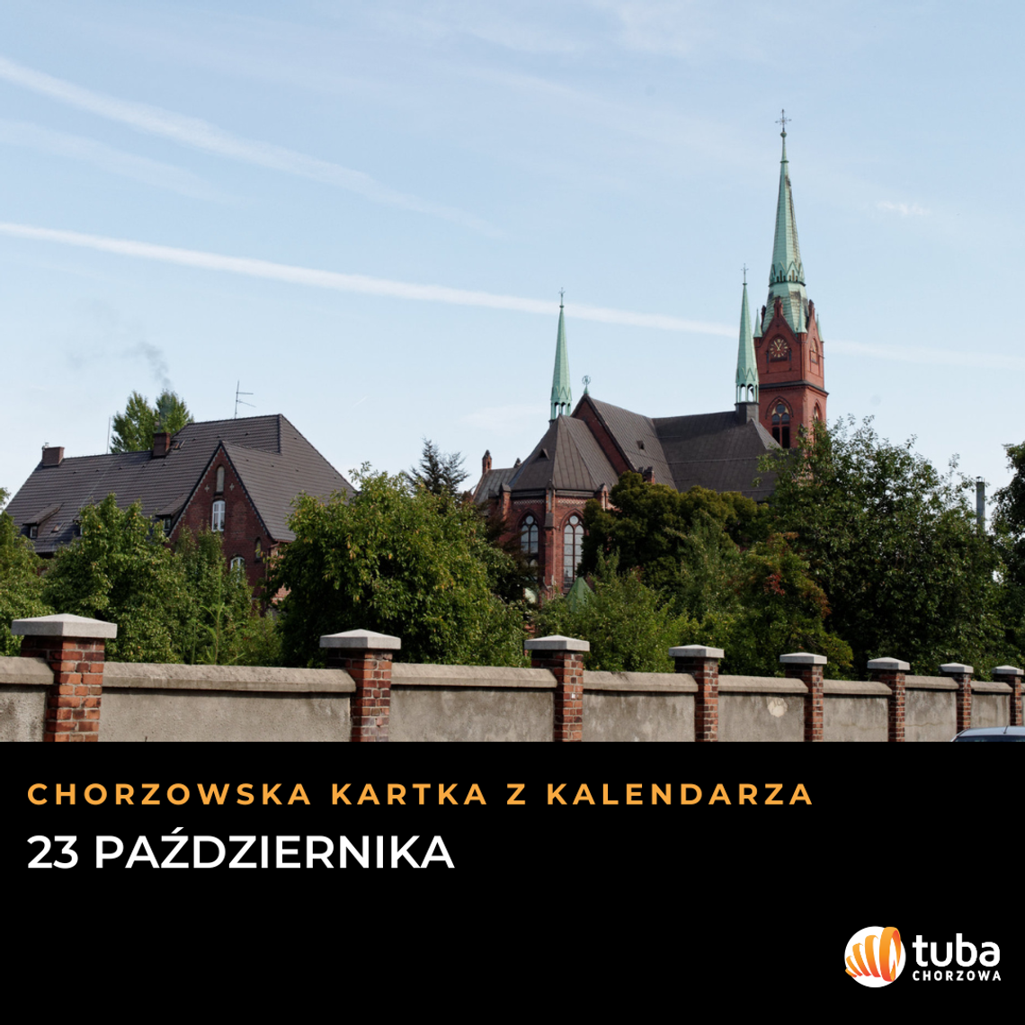 Chorzowska kartka z kalendarza: 23 października poświęcono kamień węgielny pod kościół w Hajdukach Kościół Wniebowzięcia Najświętszej Maryi Panny w Chorzowie Batorym, widok od wschodu, grafika kartki z datą 23 października.