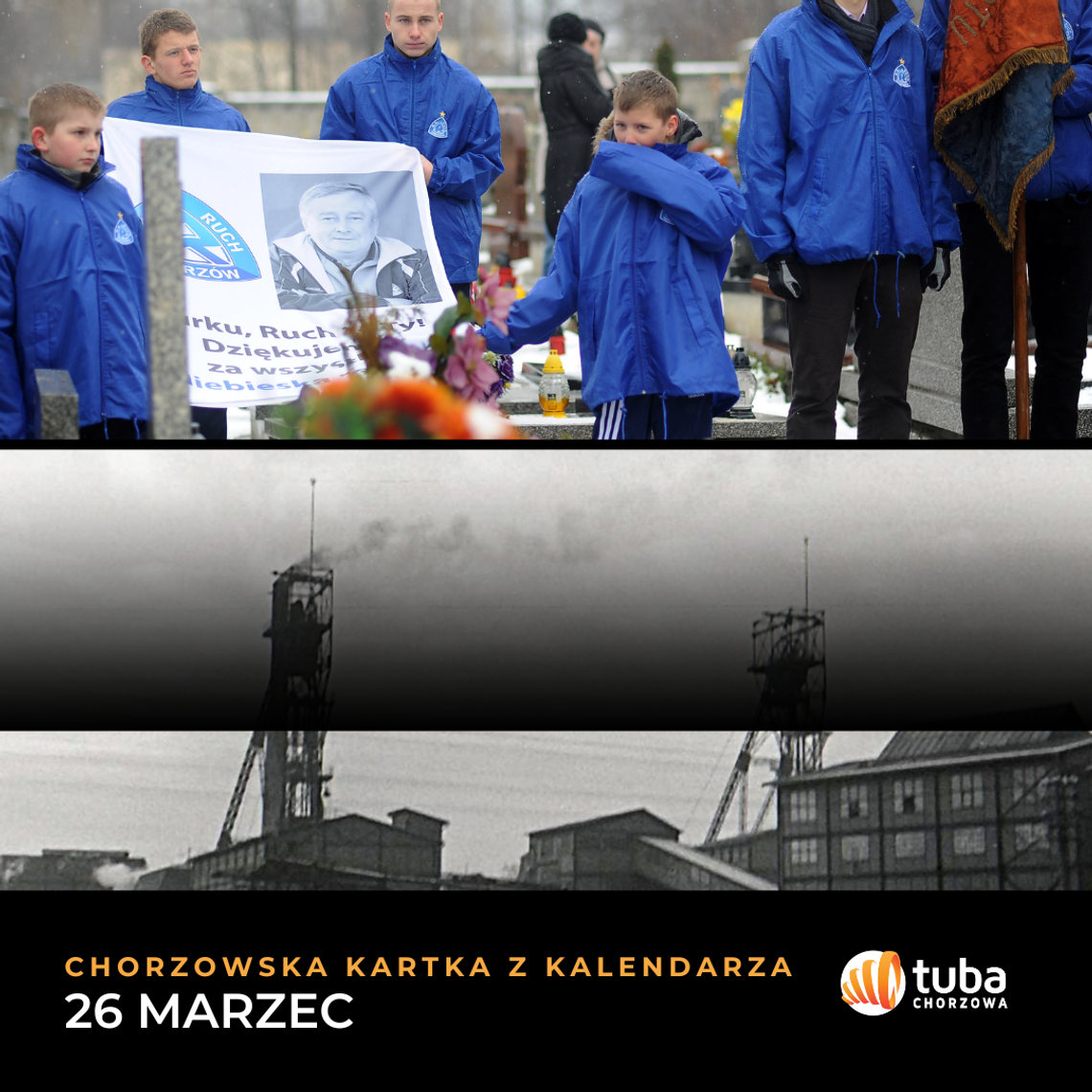 Chorzowska Kartka z Kalendarza: 26 marca wspominamy legendy i bolesną historię