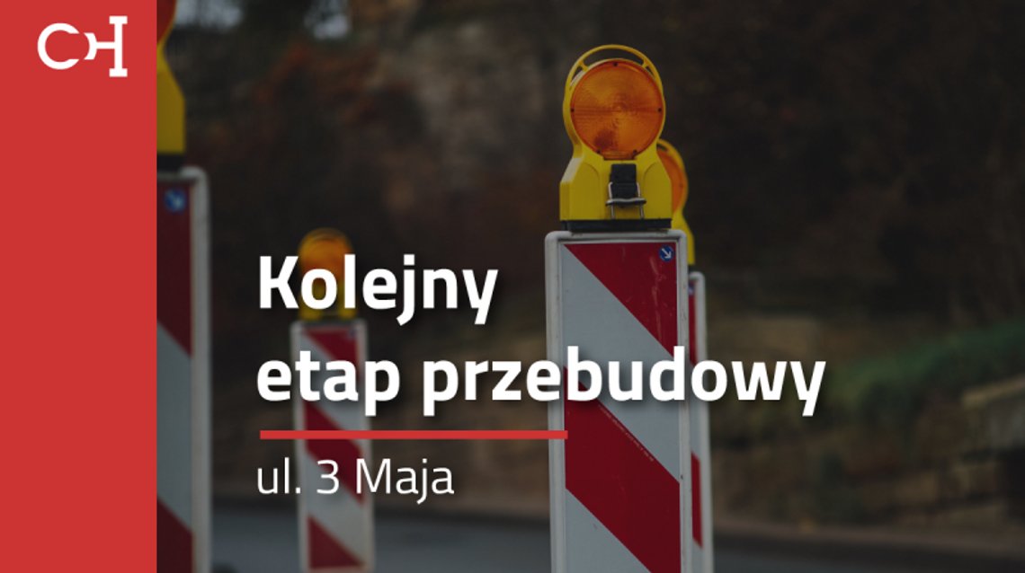 Fragment ul. Janasa zamknięty. Ruszył kolejny etap przebudowy ul. 3 Maja Fragment ul. Janasa zamknięty. Ruszył kolejny etap przebudowy ul. 3 Maja