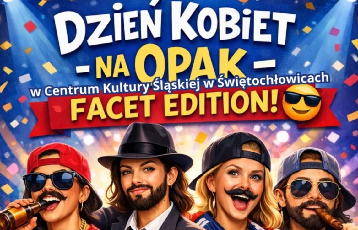 Kobieto ze Świętochłowic! Przebierz się za faceta i idź na "Dzień Kobiet na opak" w CKŚ Kobieto ze Świętochłowic! Przebierz się za faceta i idź na "Dzień Kobiet na opak" w CKŚ