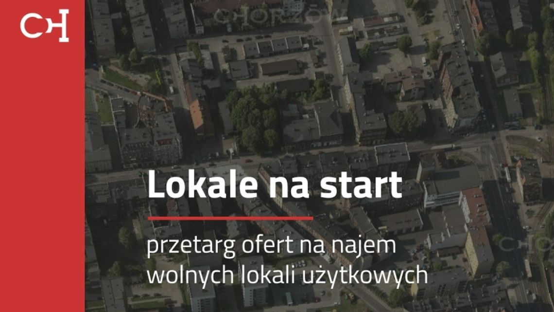 "Lokale na start" w Chorzowie. Ruszył II przetarg ofert!