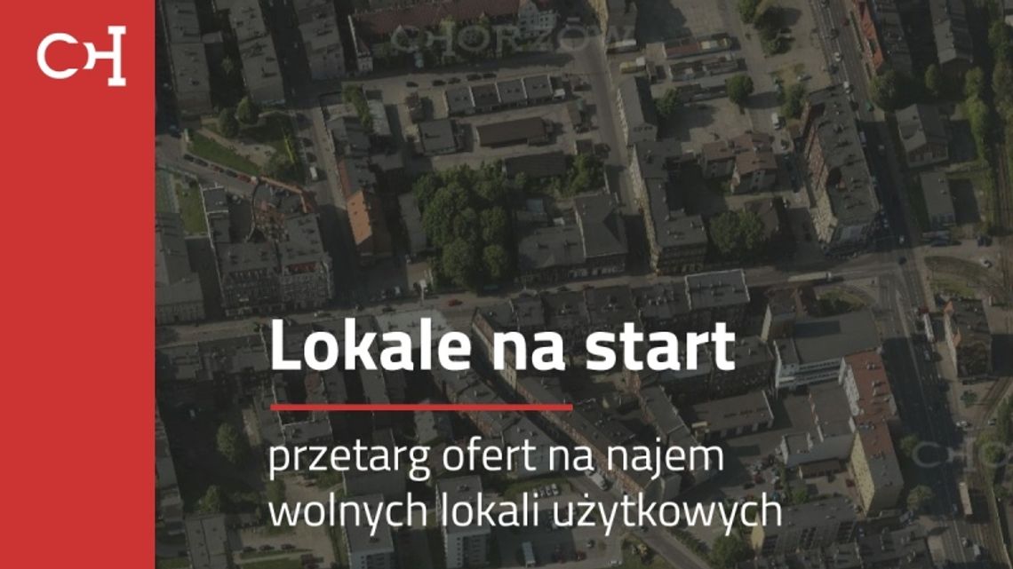 "Lokale na start" w Chorzowie. Ruszył III przetarg ofert!