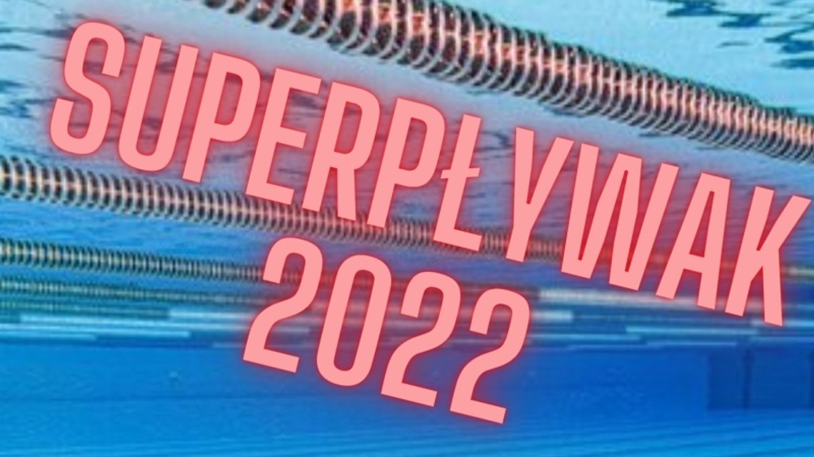 Pierwszy miesiąc akcji "Superpływak 2022" za nami