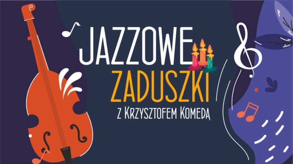 Przed nami Jazzowe Zaduszki z Krzysztofem Komedą