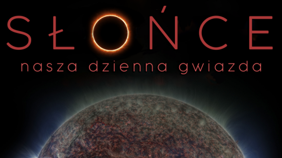 "Słońce - nasza dzienna gwiazda". Nowy seans w Planetarium Śląskim