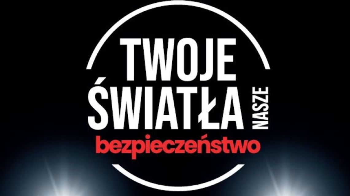 Twoje światła – nasze bezpieczeństwo