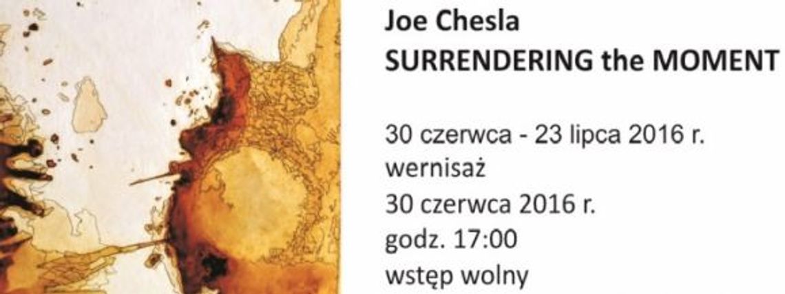 Wernisaż: Joe Chesla – SURRENDERING the MOMENT