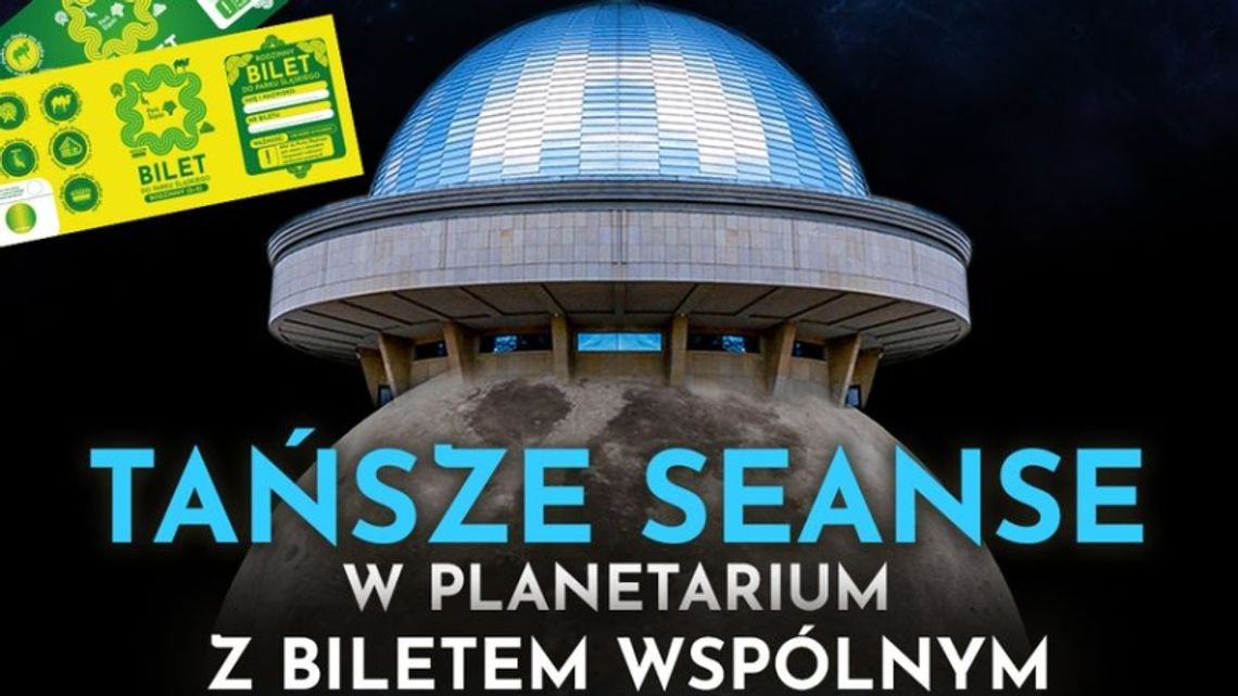 Z Biletem Wspólnym tańsze seanse w Planetarium!