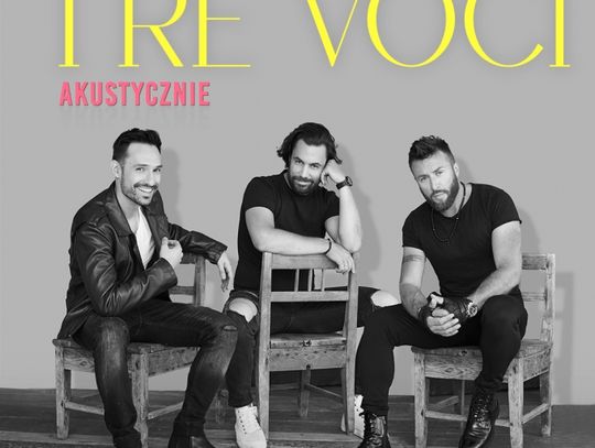 TRE VOCI AKUSTYCZNIE - WIECZÓR BLISKO SERCA. BLIŻEJ GŁOSU