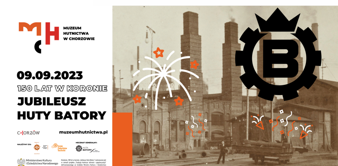 150 lat w koronie. Wielki jubileusz Huty Batory w Chorzowie 150 lat Huty Batory – jubileusz w Chorzowie